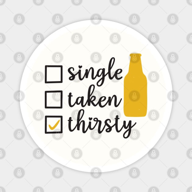 Single Taken Thirsty Magnet by MZeeDesigns